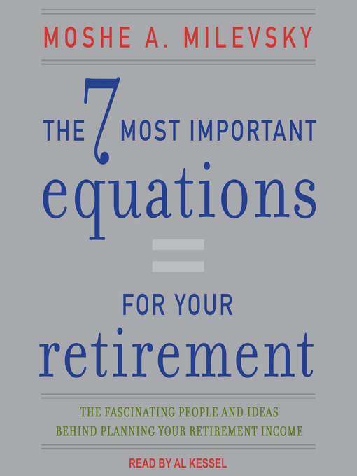 Title details for The 7 Most Important Equations for Your Retirement by Moshe A. Milevsky - Available